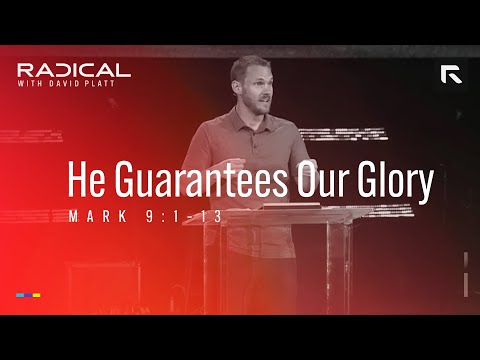 He Guarantees Our Glory || David Platt