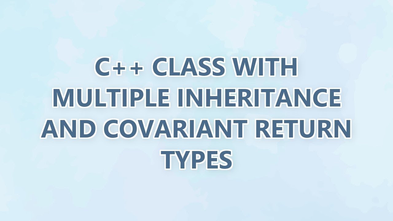 C++ class with multiple inheritance and covariant return types (2 ...