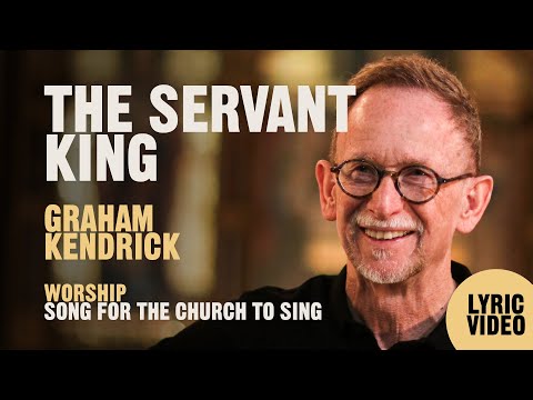 The Servant King - Graham Kendrick - Lyric Video with moving images