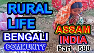 RURAL LIFE OF BENGALI COMMUNITY IN ASSAM, INDIA, Part  -  580 ....