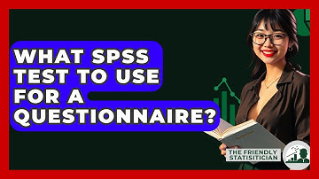 What SPSS Test To Use For A Questionnaire? - The Friendly Statistician