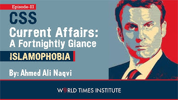 Islamophobia | CSS Current Affairs | A Fortnightly Glance | Ep 3 | Ahmed Ali Naqvi | World Times
