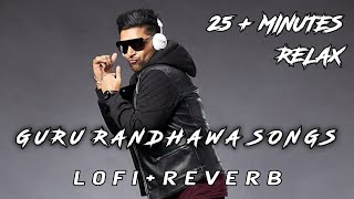 Guru Randhawa new Hit Songs 😍 ( LO-FI   REVERB )