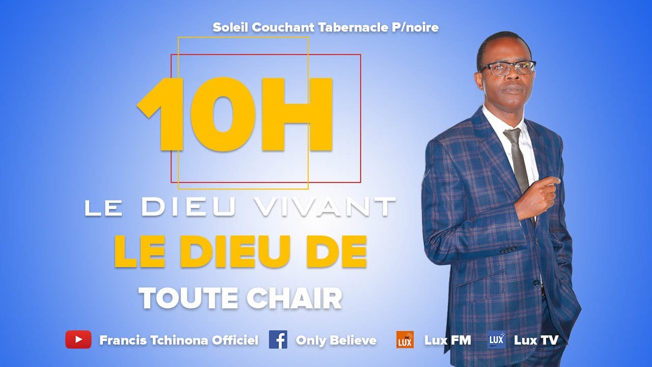 LE DIEU VIVANT | LE DIEU DE TOUTE CHAIR | PST FRANCIS TCHINONA | SOLEIL COUCHANT TABERNACLE