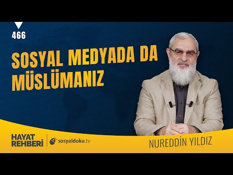 SOSYAL MEDYADA DA MÜSLÜMANIZ [Hayat Rehberi-Nureddin Yıldız] 466. Ders