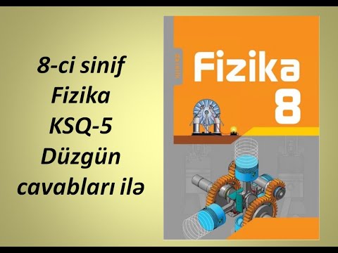 8-ci sinif Fizika KSQ-5 Düzgün cavabları ilə