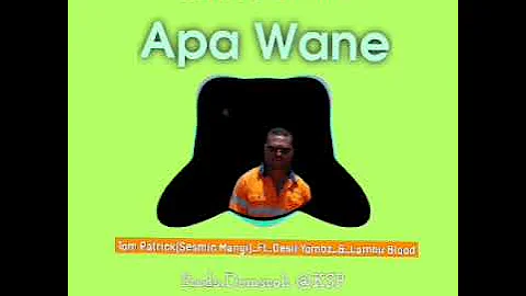 Apa Wane_2023_Tom Patrick (Sesmic Mangi)_Ft_Desii Yombz_&_Lambu Blood