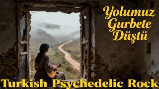 Yolumuz Gurbete Düştü Turkish Psychedelic Rock Edit