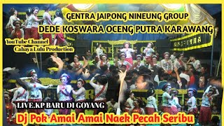 DJ POK AMAI AMAI JAIPONG DEDE KOSWARA KP BARU DIGOYANG YG PUNYA HJAT RW ANEN #cahaya_lulu_production