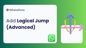 Advanced Logical Jump in WhatsForm | Personalised Flows for WhatsApp Forms