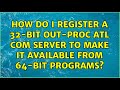 How do I register a 32-bit out-proc ATL COM server to make it available from 64-bit programs?