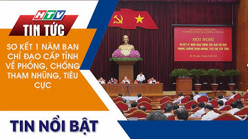SƠ KẾT 1 NĂM BAN CHỈ ĐẠO CẤP TỈNH VỀ PHÒNG, CHỐNG THAM NHŨNG, TIÊU CỰC