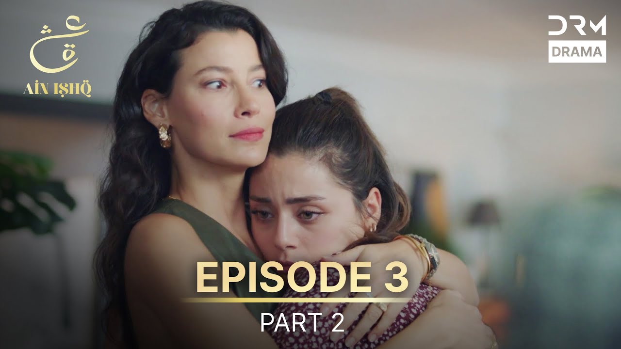 Ain Ishq | Episode 03 - Part 2 | One Love Turkish Drama Urdu Dubbed | UD1U