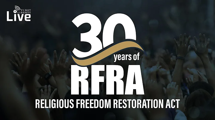 Religious Freedom Restoration Act: 30 Years of Freedom