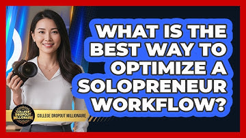 What Is The Best Way To Optimize A Solopreneur Workflow?
