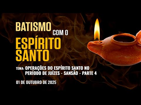 01/10/2025 - [BATISMO COM O ESPÍRITO SANTO] - ICM - Operações do Espírito Santo em Juízes - Parte 4