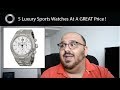 5 Great Luxury Sports Watches You Can Pick Up For A GREAT Price ! - Federico Talks Watches