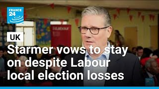 Starmer vows to stay on after local elections deliver losses for Labour • FRANCE 24 English