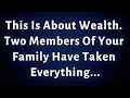 🎇This Is About Wealth. Two Members Of Your Family Have Taken Everything... | God Says