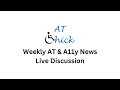 AT &amp; A11y Weekly Live