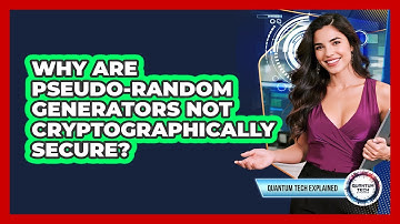 Why Are Pseudo-random Generators Not Cryptographically Secure?