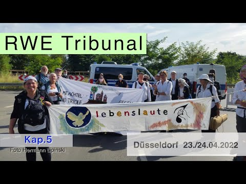 RWE Tribunal Düsseldorf Kap.5 Lebenslaute mit Chor und verschiedenen Liedern 23.04.22