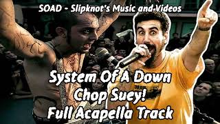 System Of A Down  Chop Suey! (FULL ACAPELLA TRACK) HQ*