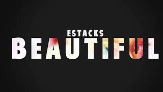 Estacks- Beautiful (Official Audio)