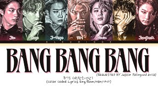 [Request #208] How Would BTS Sing - 'Bang Bang Bang' (Color Coded Eng/Rom/Han/가사)