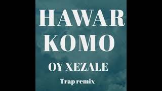 Oy Xezale Trap Remix Hawar Komo İnstrumental Resimi