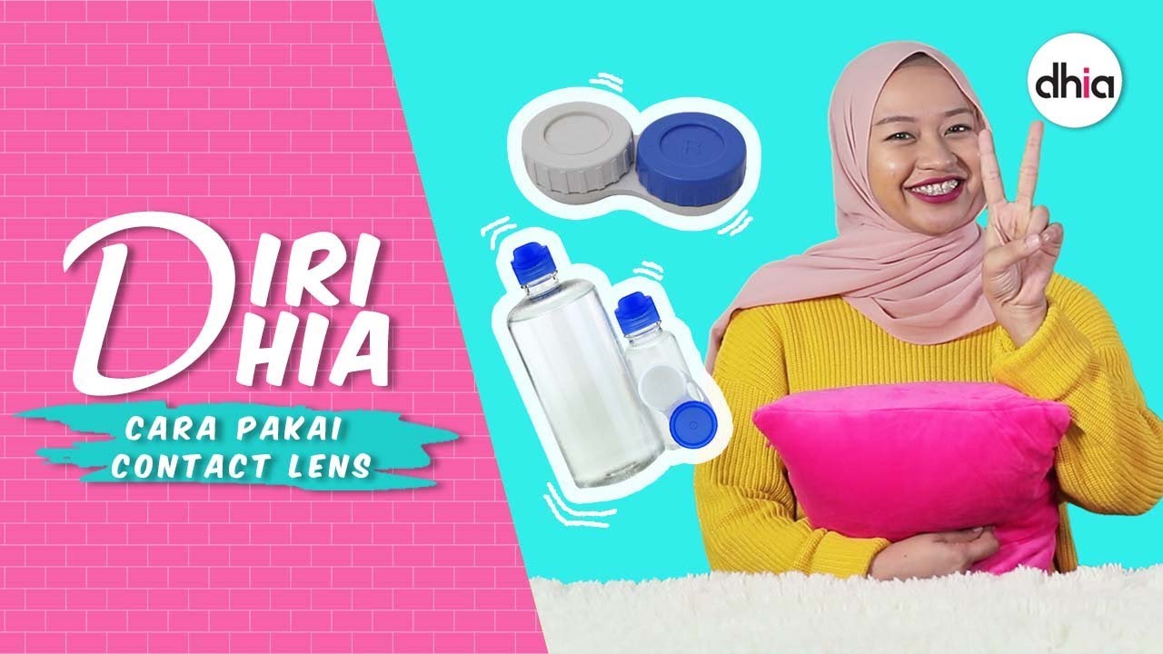 Diri Dhia Cara Betul Memakai Contact Lens Youtube