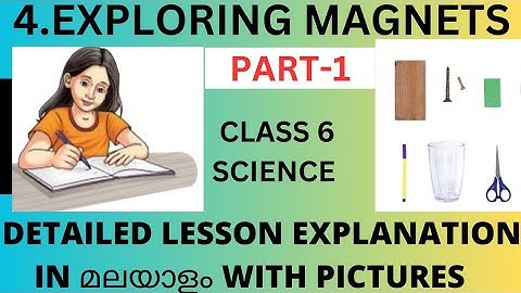 Class 6 science/ exploring magnets/ch-4/part-1/malayalam explanation of the lesson