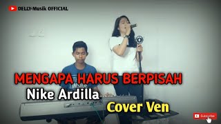 MENGAPA HARUS BERPISAH - Nike Ardilla (Cover) || Vocal by Ven || Keyboard by Delly