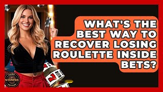 What's The Best Way To Recover Losing Roulette Inside Bets? - Casino Winners Advisor
