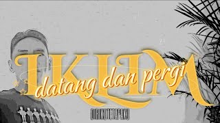 DATANG DAN PERGI - IKLIM [ Lirik lagu ]