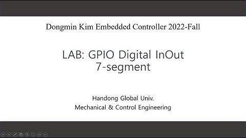 Embedded Controller 2022-Fall DongMin Kim : LAB: GPIO Digital InOut 7-segment (with SeongJun Park)