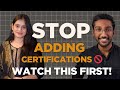Stop Adding Certifications | Watch This First!