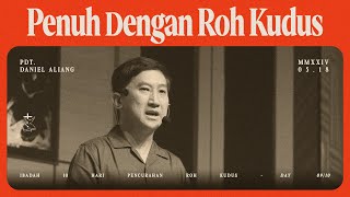 Ibadah Pencurahan Roh Kudus Day 9 | Pdt. Daniel Aliang