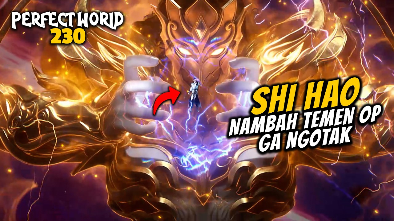 SHI HAO NAMBAH TEMEN OP GA NGOTAK - ALUR CERITA PERFECT WORLD 230