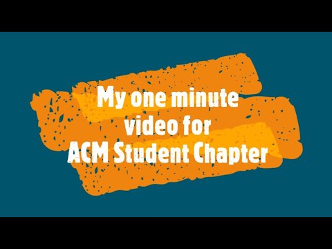 One minute video for ACM Student Chapter.