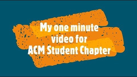 One minute video for ACM Student Chapter.