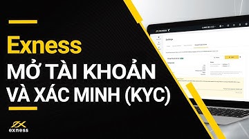 Hướng Dẫn Mở Tài Khoản Exness và Xác Minh (KYC) (2025)