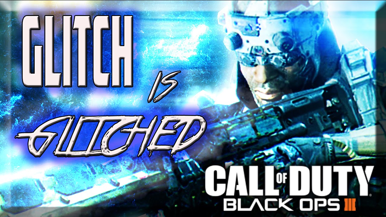 BLACK OPS 3 : GLITCH IS GLITCHED