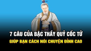 7 Câu trích dẫn của Bậc thầy Quỷ Cốc Tử Giúp Bạn Cách Nói Chuyện Đỉnh Cao