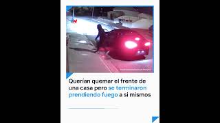 Quisieron Incendiar El Frente De Una Casa Y Terminaron Prendiéndose Fuego