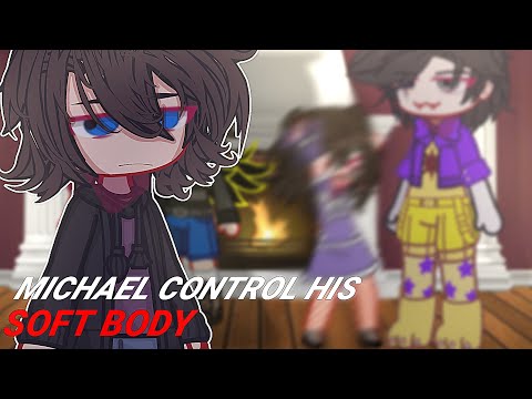 [•Michael control his SOFT BODY•]•[gacha fnaf•]