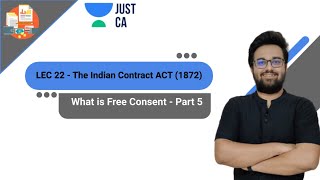 LEC 22 - The Indian Contract ACT (1872) | What is Free Consent - Part 5 | JUST CA Foundation.