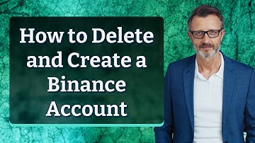 How to Delete and Create a Binance Account