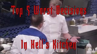 Top 5 Worst Decisions in Hell's Kitchen