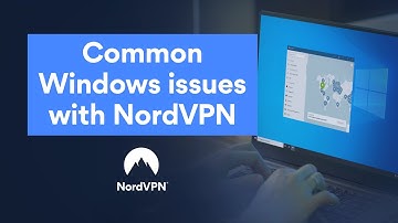 Common Windows app issues I NordVPN